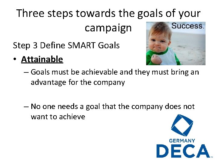 Three steps towards the goals of your campaign Step 3 Define SMART Goals •