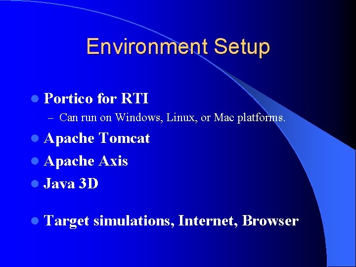 Environment Setup l Portico for RTI – Can run on Windows, Linux, or Mac