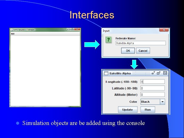 Interfaces l Simulation objects are be added using the console 