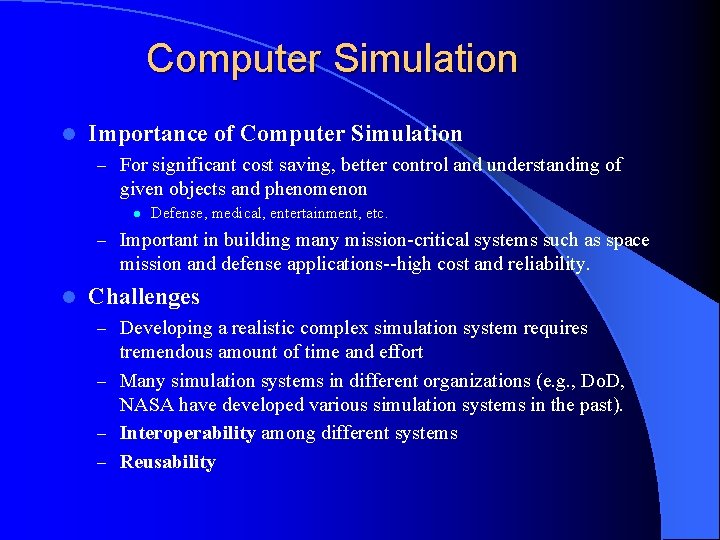 Computer Simulation l Importance of Computer Simulation – For significant cost saving, better control