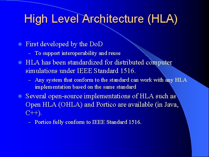 High Level Architecture (HLA) l First developed by the Do. D – To support