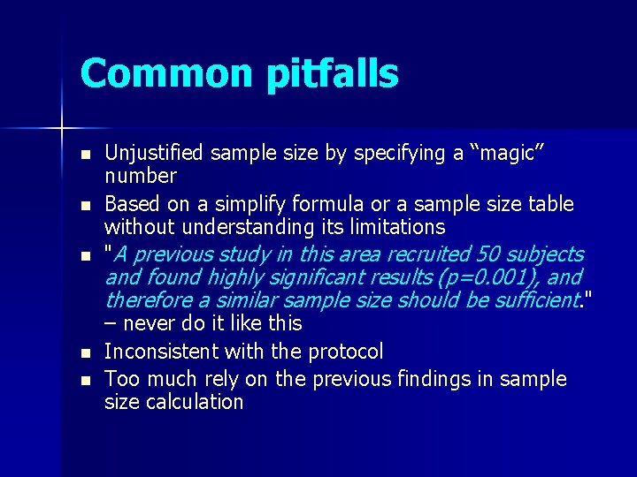 Common pitfalls n n n Unjustified sample size by specifying a “magic” number Based