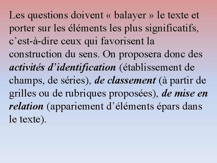 Les questions doivent « balayer » le texte et porter sur les éléments les