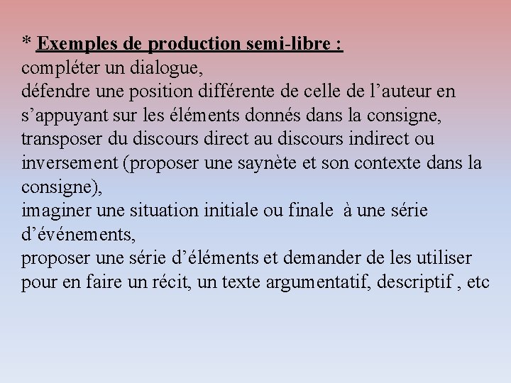 * Exemples de production semi-libre : compléter un dialogue, défendre une position différente de