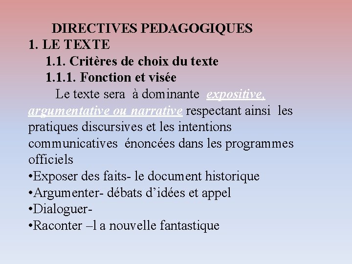  DIRECTIVES PEDAGOGIQUES 1. LE TEXTE 1. 1. Critères de choix du texte 1.