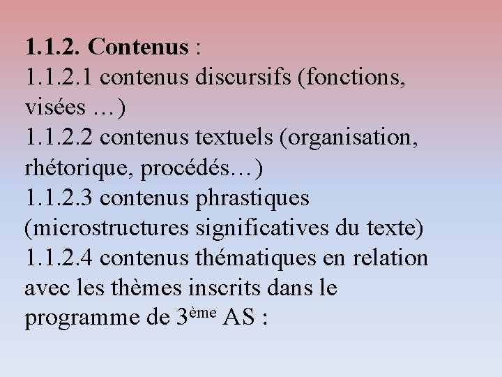 1. 1. 2. Contenus : 1. 1. 2. 1 contenus discursifs (fonctions, visées …)