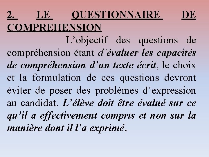 2. LE QUESTIONNAIRE DE COMPREHENSION L’objectif des questions de compréhension étant d’évaluer les capacités