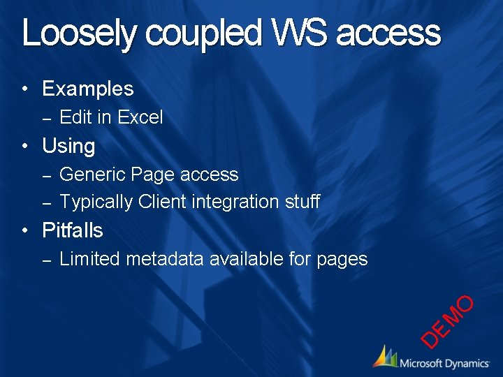 Loosely coupled WS access • Examples – Edit in Excel • Using Generic Page