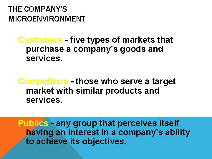THE COMPANY’S MICROENVIRONMENT Customers - five types of markets that purchase a company’s goods