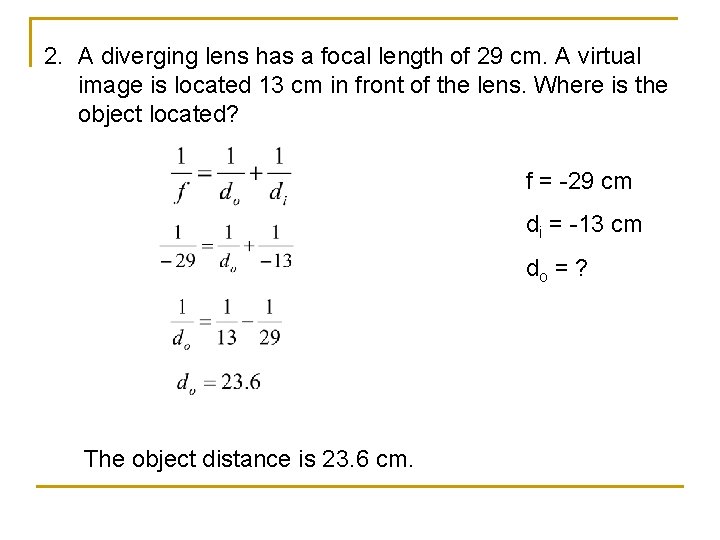 2. A diverging lens has a focal length of 29 cm. A virtual image