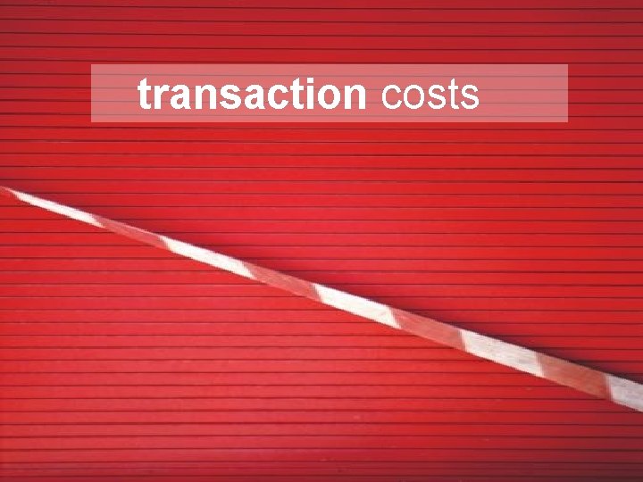 transaction costs Transaction Costs 