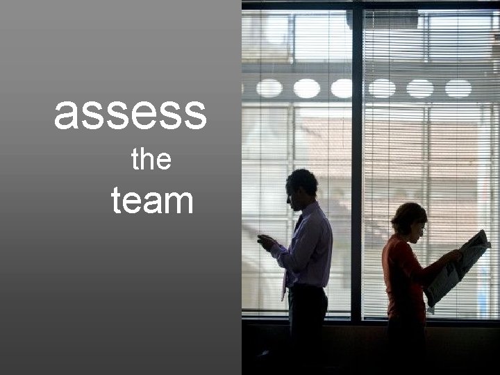 assess the team 