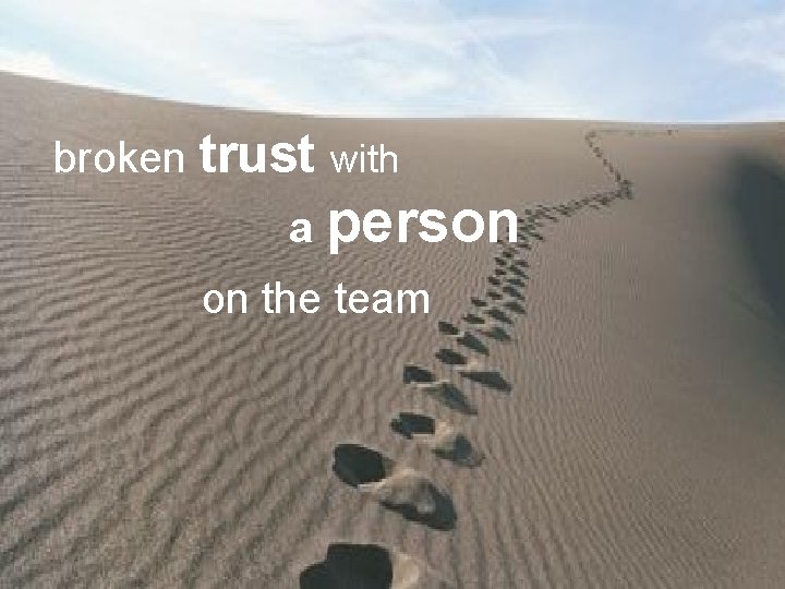 Start Up broken trust with Exercise: Pick a project. a person on the team