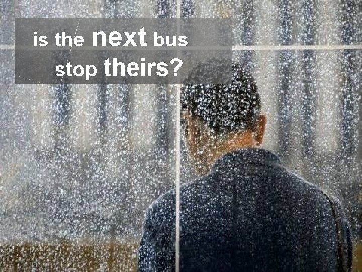 is the next bus stop theirs? 