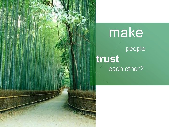 make people trust each other? 