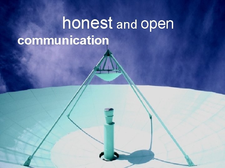 Project Management honest and open communication § Focus, Communication, and Expectation Management 