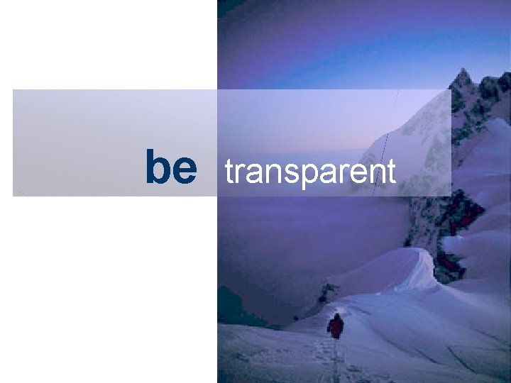 be transparent 