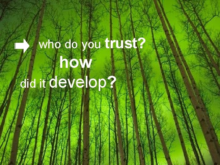 Start Up who do you trust? Exercise: Pick a project. how did it develop?