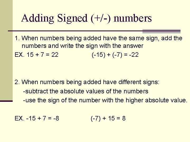 Adding Signed (+/-) numbers 1. When numbers being added have the same sign, add