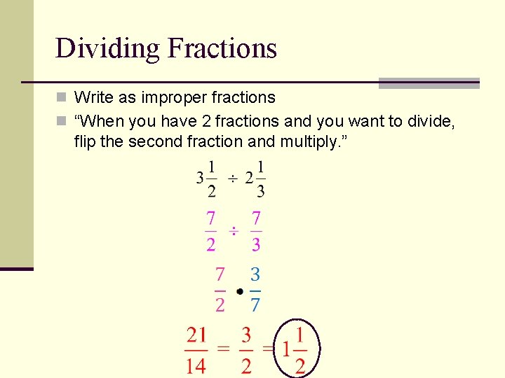 Dividing Fractions n Write as improper fractions n “When you have 2 fractions and