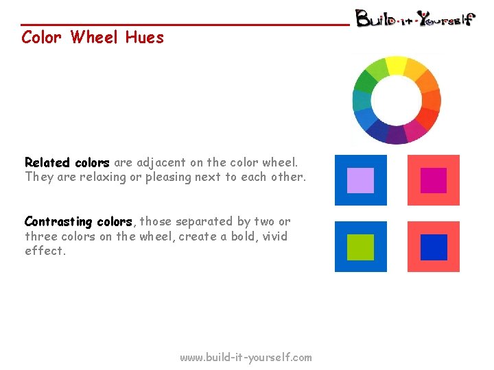 Color Wheel Hues Related colors are adjacent on the color wheel. They are relaxing