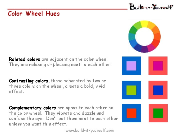 Color Wheel Hues Related colors are adjacent on the color wheel. They are relaxing