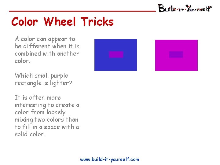 Color Wheel Tricks A color can appear to be different when it is combined