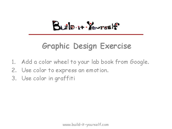 Graphic Design Exercise 1. Add a color wheel to your lab book from Google.
