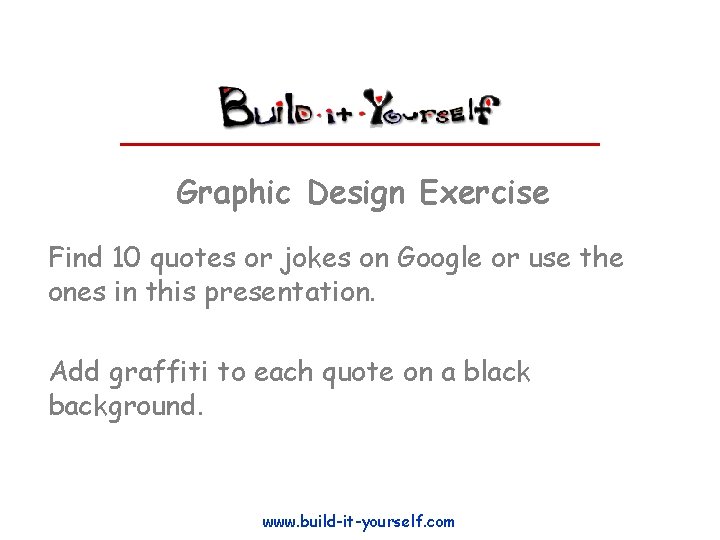 Graphic Design Exercise Find 10 quotes or jokes on Google or use the ones