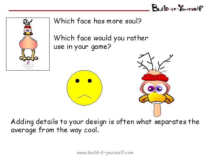 Which face has more soul? Which face would you rather use in your game?