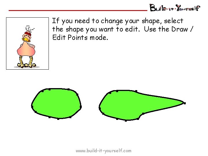 If you need to change your shape, select the shape you want to edit.