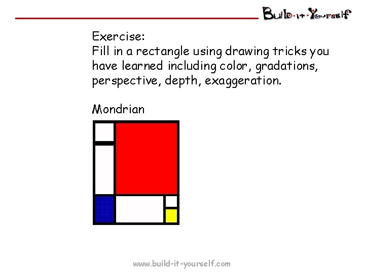 Exercise: Fill in a rectangle using drawing tricks you have learned including color, gradations,