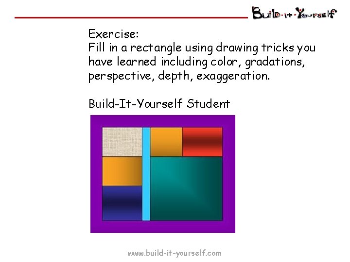 Exercise: Fill in a rectangle using drawing tricks you have learned including color, gradations,