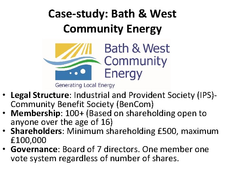 Case-study: Bath & West Community Energy • Legal Structure: Industrial and Provident Society (IPS)Community