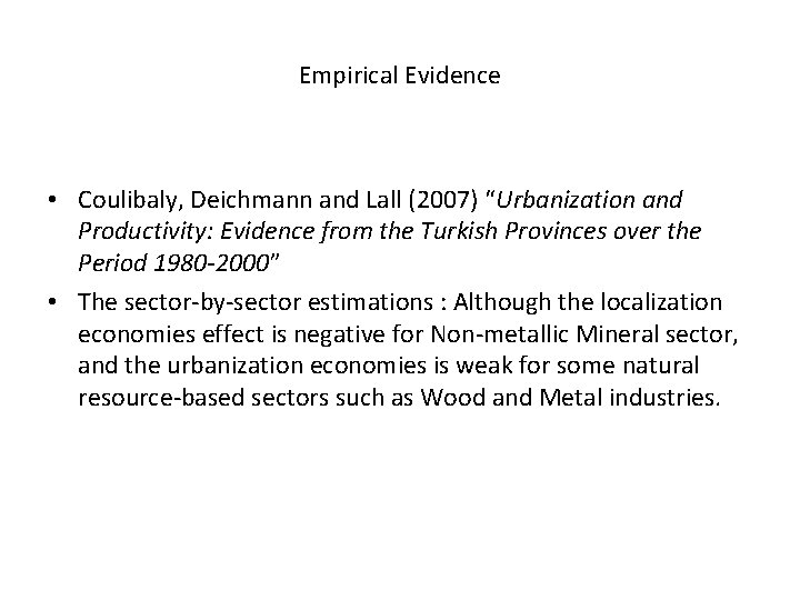 Empirical Evidence • Coulibaly, Deichmann and Lall (2007) “Urbanization and Productivity: Evidence from the