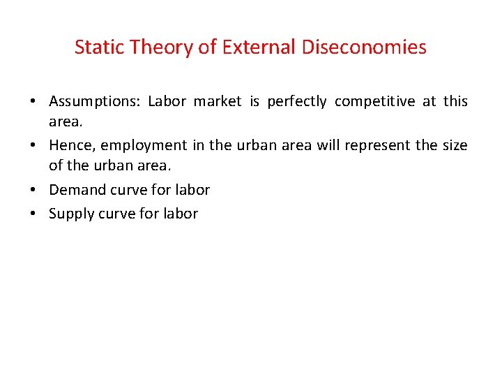 Static Theory of External Diseconomies • Assumptions: Labor market is perfectly competitive at this