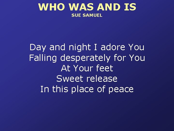 WHO WAS AND IS SUE SAMUEL Day and night I adore You Falling desperately
