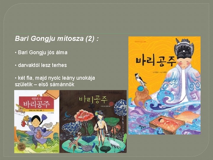 Bari Gongju mítosza (2) : • Bari Gongju jós álma • darvaktól lesz terhes