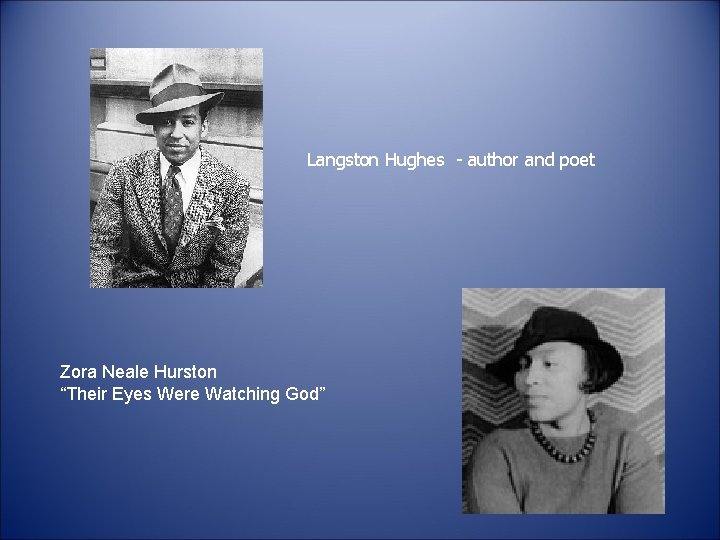 Langston Hughes - author and poet Zora Neale Hurston “Their Eyes Were Watching God”