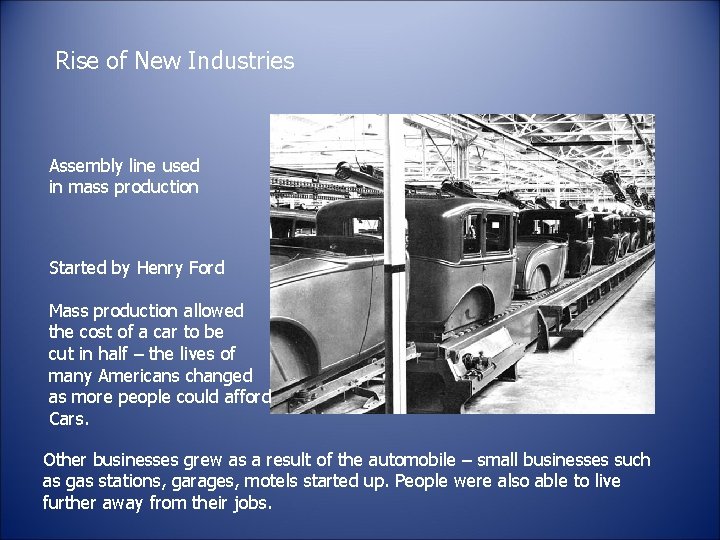 Rise of New Industries Assembly line used in mass production Started by Henry Ford