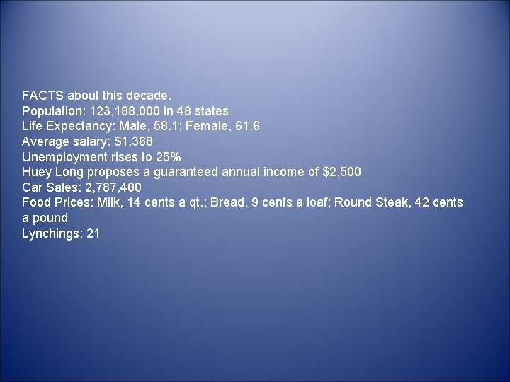 FACTS about this decade. Population: 123, 188, 000 in 48 states Life Expectancy: Male,