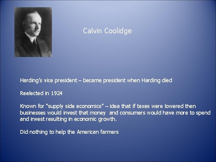 Calvin Coolidge Harding’s vice president – became president when Harding died Reelected in 1924
