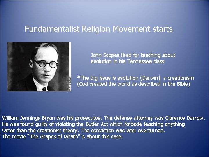 Fundamentalist Religion Movement starts John Scopes fired for teaching about evolution in his Tennessee