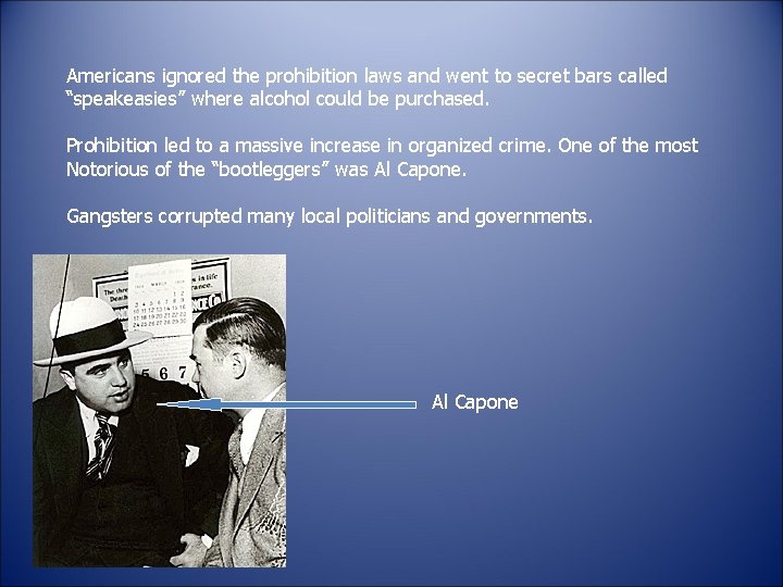 Americans ignored the prohibition laws and went to secret bars called “speakeasies” where alcohol