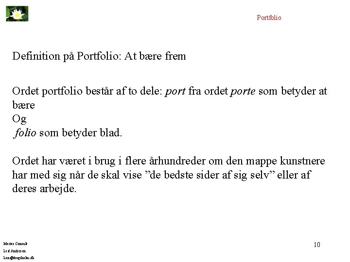 Portfolio Definition på Portfolio: At bære frem Ordet portfolio består af to dele: port