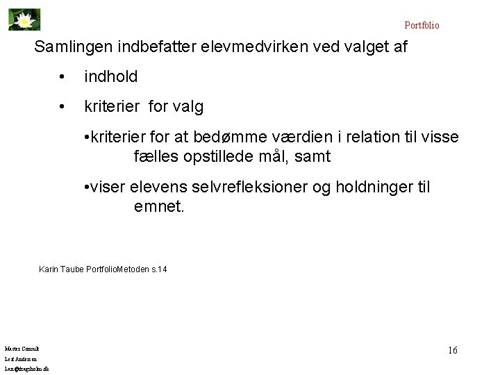 Portfolio Samlingen indbefatter elevmedvirken ved valget af • indhold • kriterier for valg •
