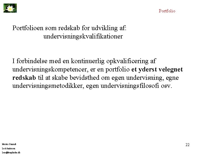 Portfolioen som redskab for udvikling af: undervisningskvalifikationer I forbindelse med en kontinuerlig opkvalificering af