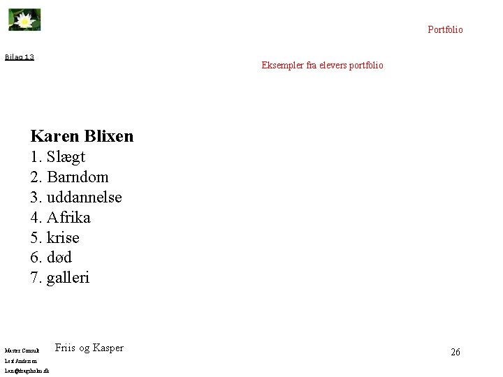 Portfolio Bilag 13 Eksempler fra elevers portfolio Karen Blixen 1. Slægt 2. Barndom 3.