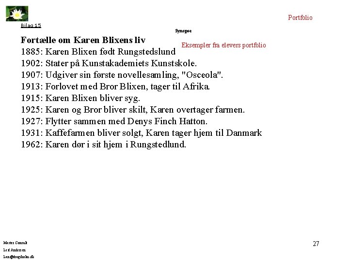 Portfolio Bilag 15 Synopse Fortælle om Karen Blixens liv Eksempler fra elevers portfolio 1885: