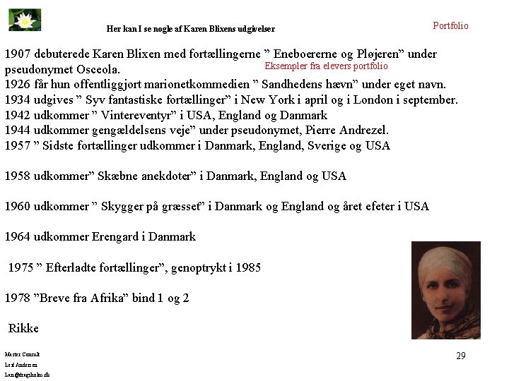  Her kan I se nogle af Karen Blixens udgivelser Portfolio 1907 debuterede Karen